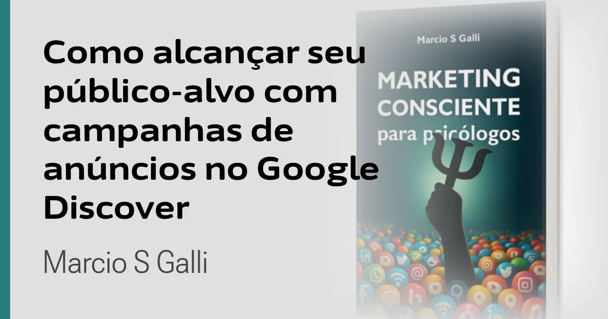Como alcançar seu público-alvo com campanhas de anúncios no Google Discover