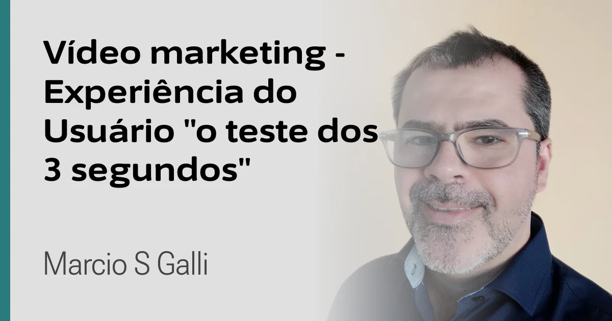 Vídeo marketing - Experiência do Usuário "o teste dos 3 segundos"