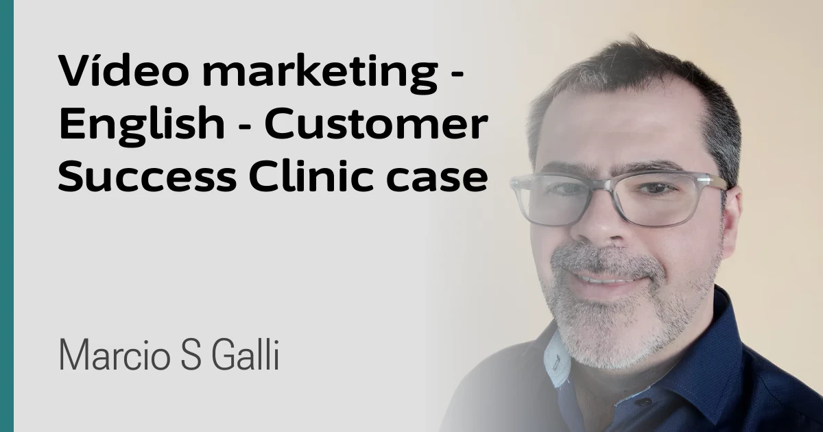 Vídeo marketing - English - Customer Success Clinic case